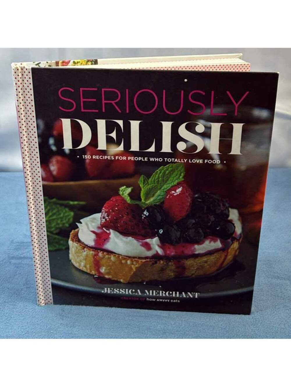 Seriously Delish by Jessica Merchant Cookbook